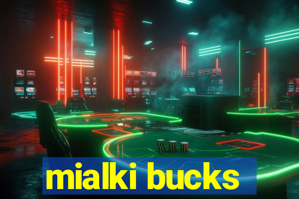 mialki bucks